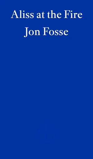 Aliss at the Fire: WINNER OF THE 2023 NOBEL PRIZE IN LITERATURE