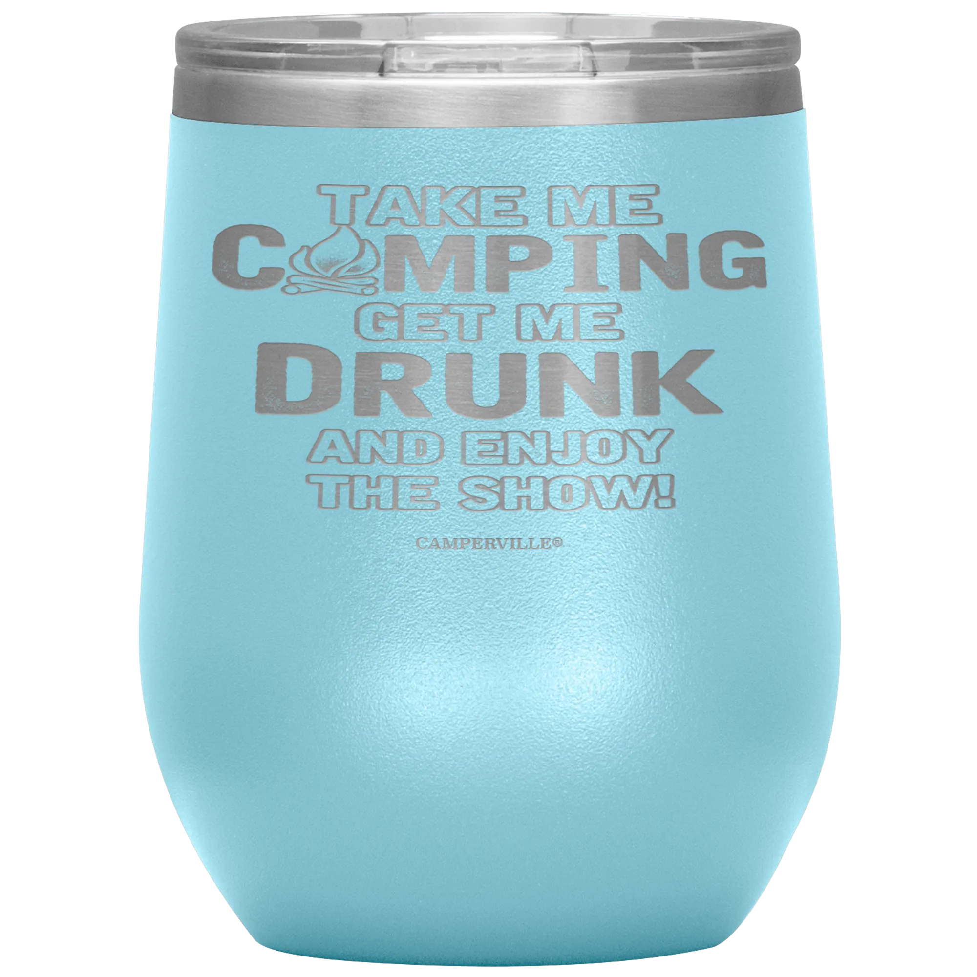 Funny "Take Me Camping, Get Me Drunk and Enjoy The Show" Wine Cup