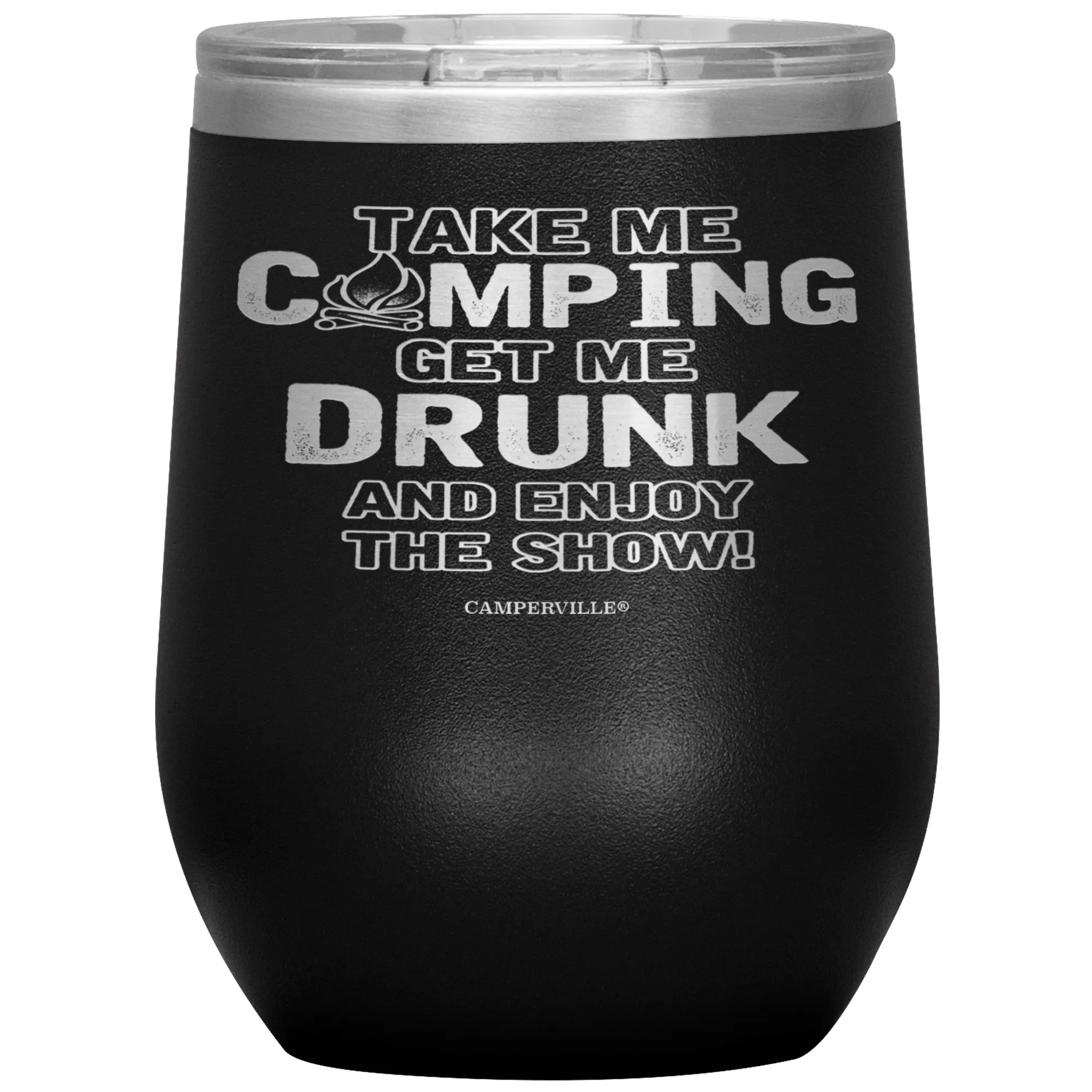 Funny "Take Me Camping, Get Me Drunk and Enjoy The Show" Wine Cup