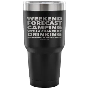 Funny "Weekend Forecast Camping With A Chance Of Drinking" - Stainless Steel Tumbler