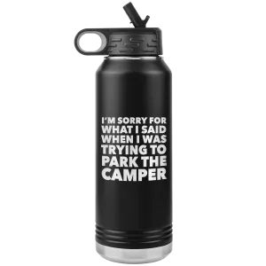 I'm Sorry for What I Said When I Was Trying to Park the Camper Tumbler Metal RV Camping Insulated Water Bottle 32oz BPA Free