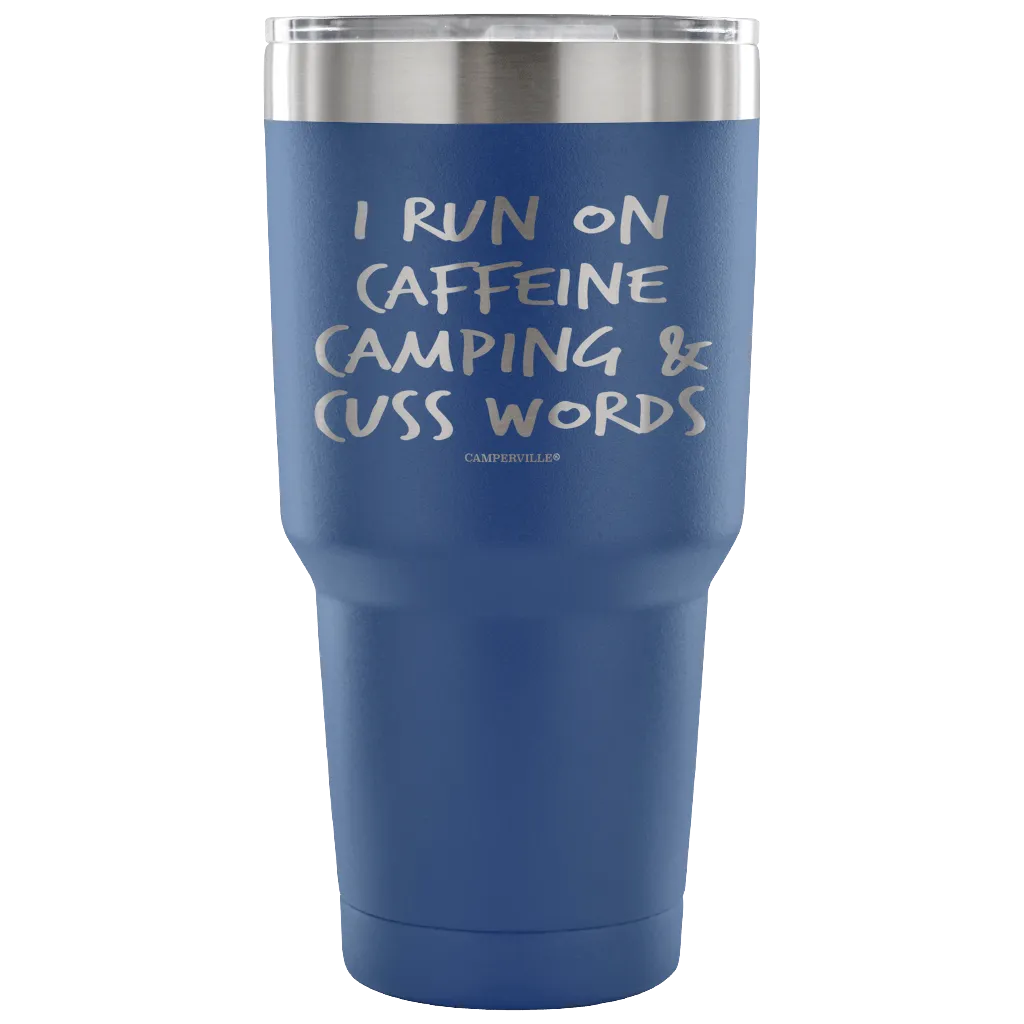"I Run On Caffeine, Camping, And Cuss Words" - Stainless Steel Tumbler
