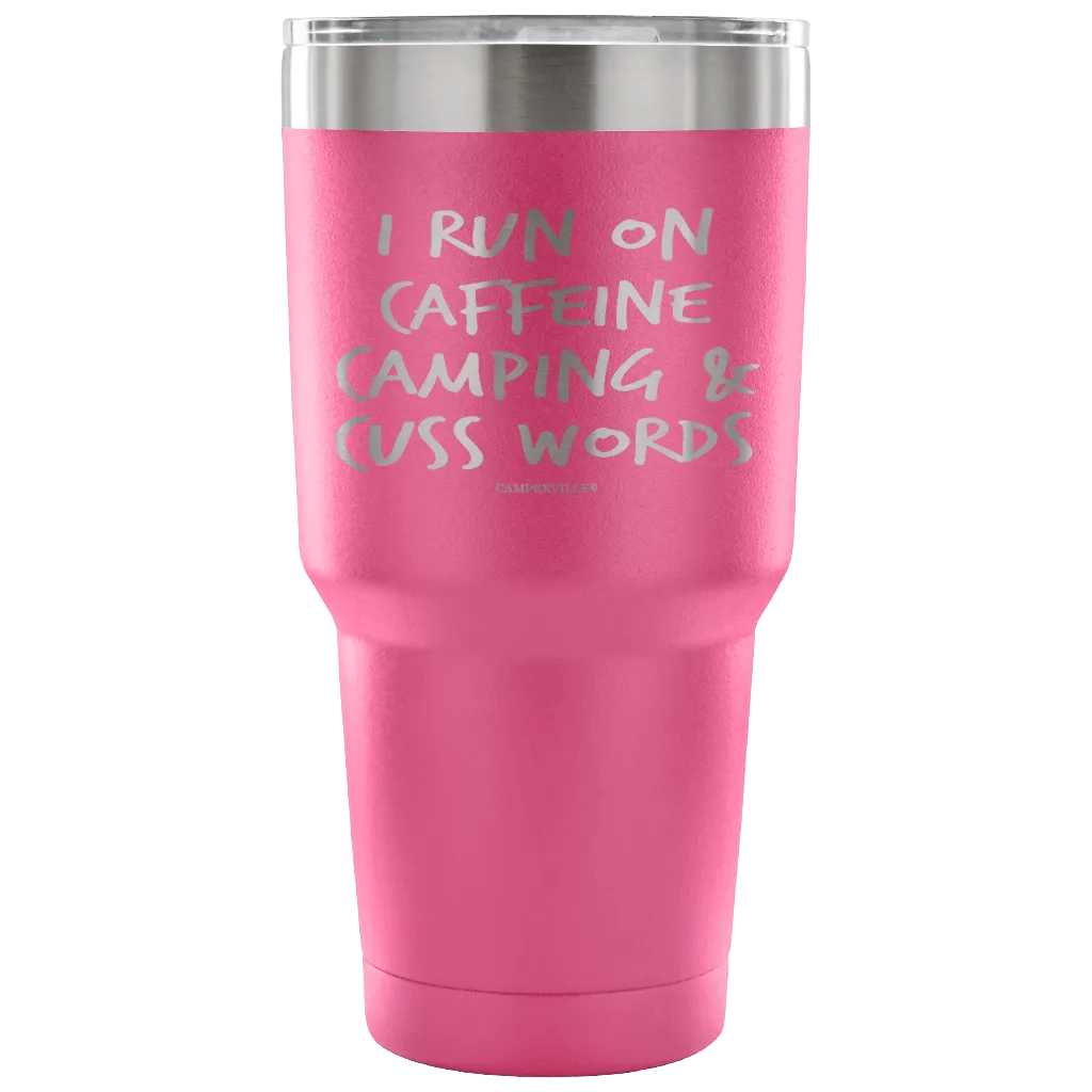 "I Run On Caffeine, Camping, And Cuss Words" - Stainless Steel Tumbler