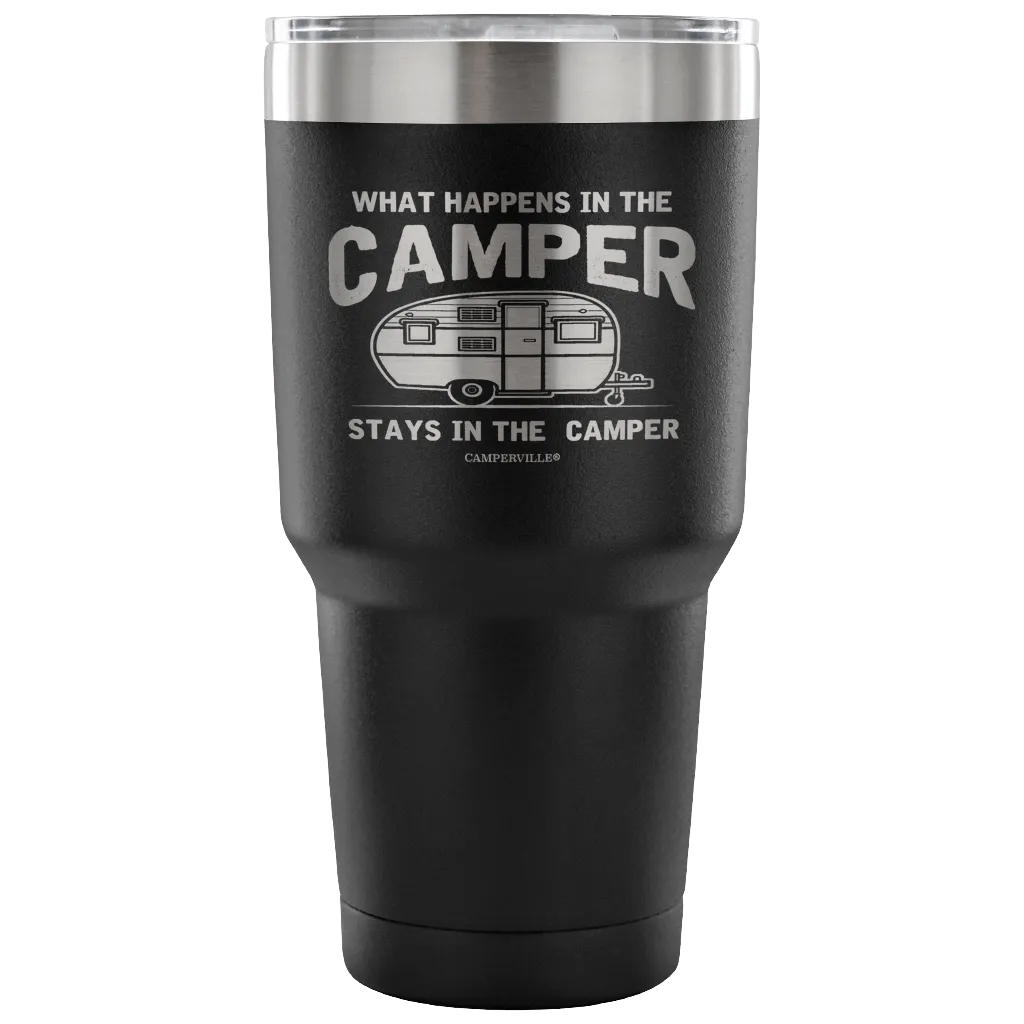 "What Happens In The Camper Stays In The Camper" - Stainless Steel Tumbler